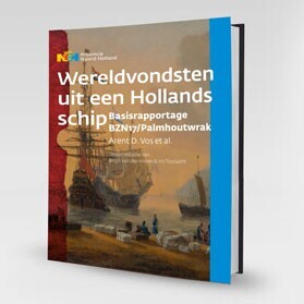Wereldvondsten uit een Hollands schip Basisrapportage BZN17/Palmhoutwrak door Arent D. Vos et al Onder redactie van Birgit van den Hoven & Iris Toussaint