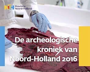 Archeologische Kroniek Noord-Holland 2016